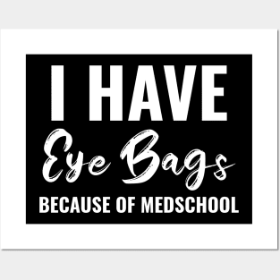 Funny Eye bags Because Of Medschool Tee - Medical Student Gift For Nurse & Doctor Medicine Posters and Art